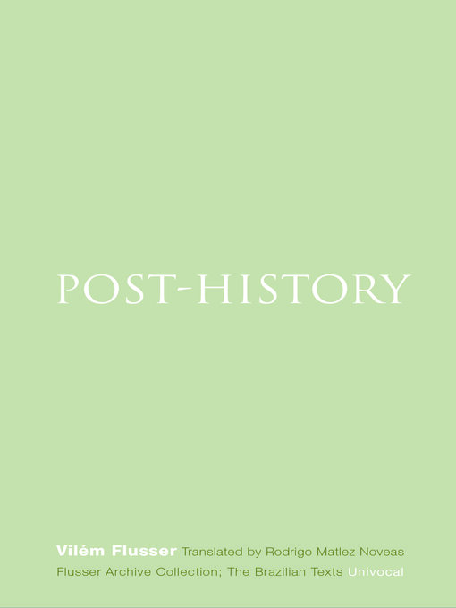 Title details for Post-History by Vilém Flusser - Available